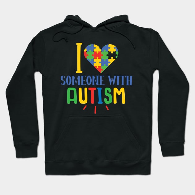 I Love Someone With Autism, Autism Awareness Different not less, Amazing Cute Funny Colorful Motivational Inspirational Gift Idea for Autistic or Au-Some for teachers and mothers of warriors Hoodie by SweetMay